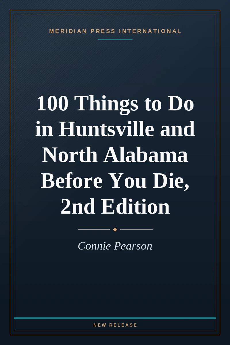Cover of 100 Things to Do in Huntsville and North Alabama Before You Die, 2nd Edition