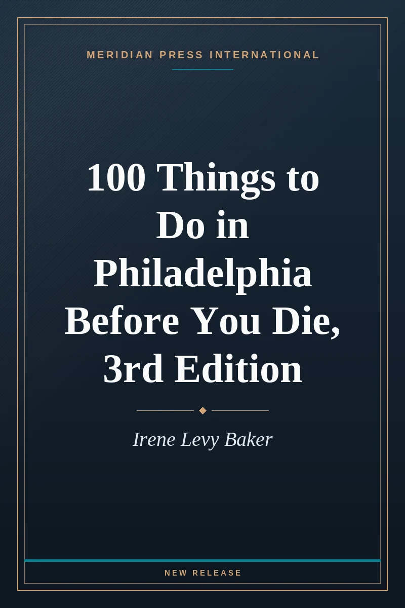 Cover of 100 Things to Do in Philadelphia Before You Die, 3rd Edition