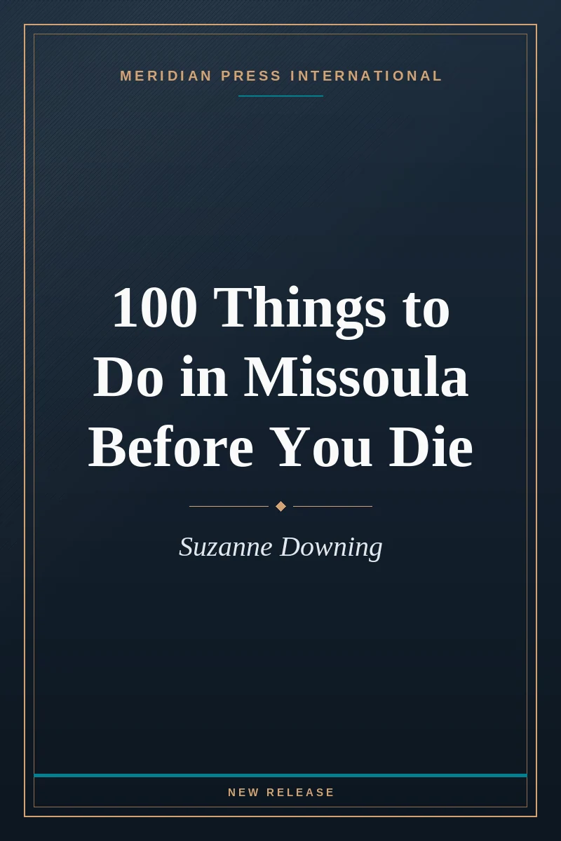 Cover of 100 Things to Do in Missoula Before You Die