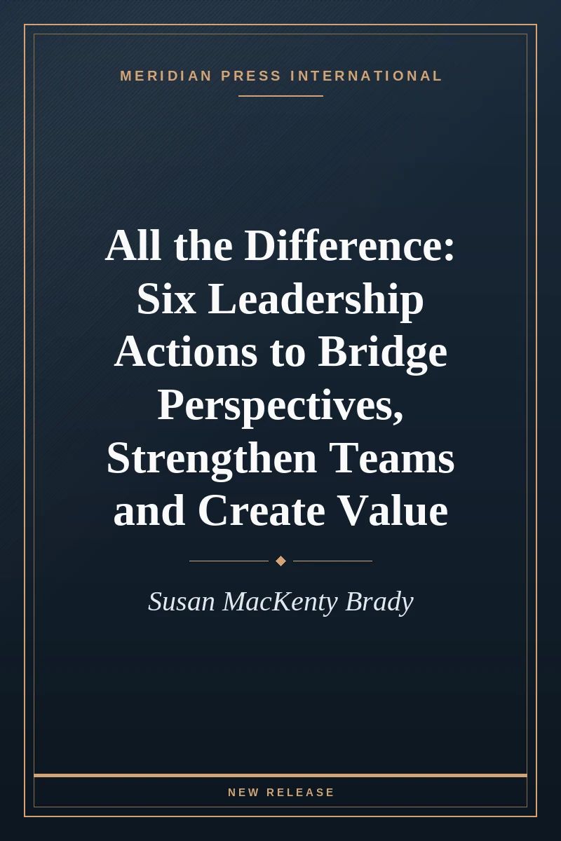 Cover of All the Difference: Six Leadership Actions to Bridge Perspectives, Strengthen Teams and Create Value